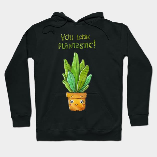 You Look Plantastic! Hoodie by Tania Tania